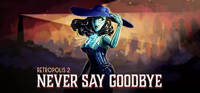 Oculus Quest 游戏《复古都市的秘密2》Retropolis 2- Never Say Goodbye